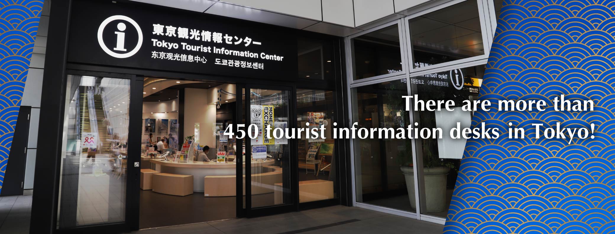 There are more than 470 tourist information desks in Tokyo!